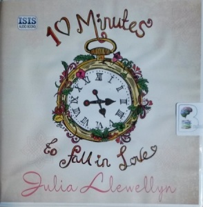 10 Minutes to Fall in Love written by Julia Llewellyn performed by Aileen Gonsalves on CD (Unabridged)